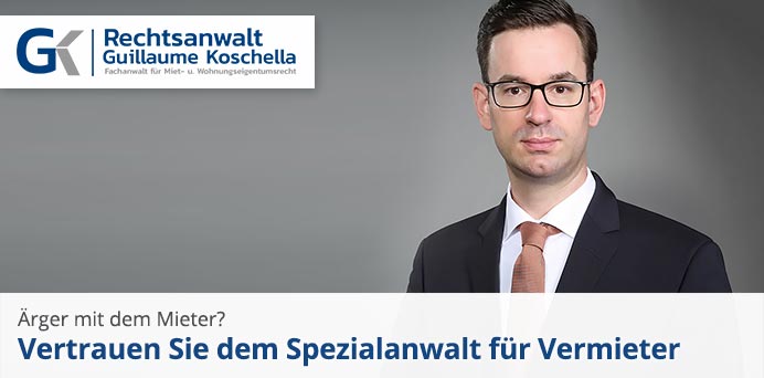 Ärger mit dem Mieter? Vertrauen Sie dem Spezialanwalt für Vermieter | Rechtsanwalt Guillaume Koschella